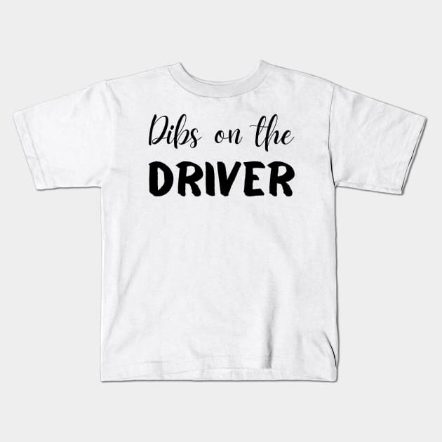 Dibs on the Driver Kids T-Shirt by mdr design